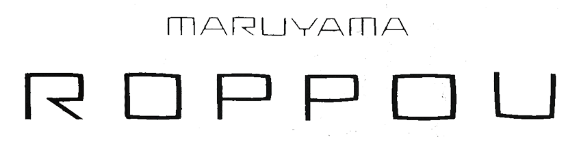MARUYAMA ROPPOU